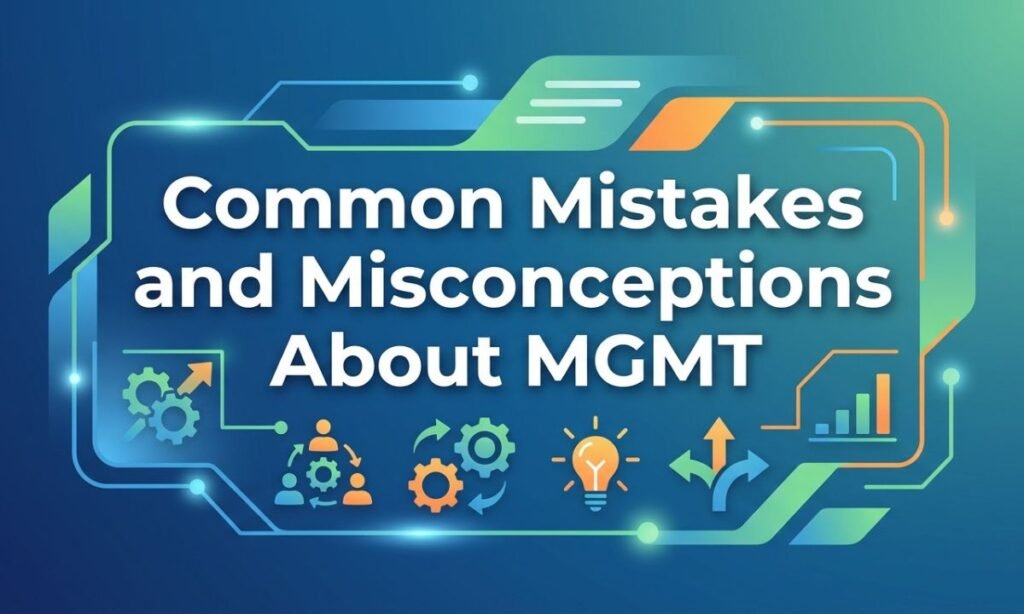 common-mistakes-and-misconceptions-about-mgmt