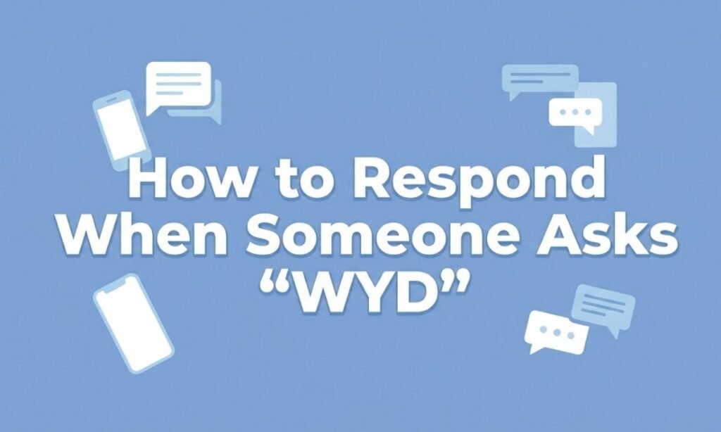 how-to-respond-when-someone-asks-wyd
