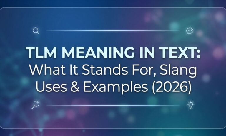 tlm-meaning-in-text-what-it-stands-for-slang-uses-and-examples-2026