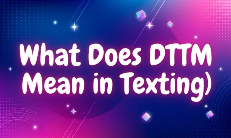 what-does-dttm-mean-in-texting