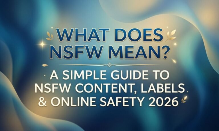 what-does-nsfw-mean-a-simple-guide-to-nsfw-content-labels-and-online-safety-2026