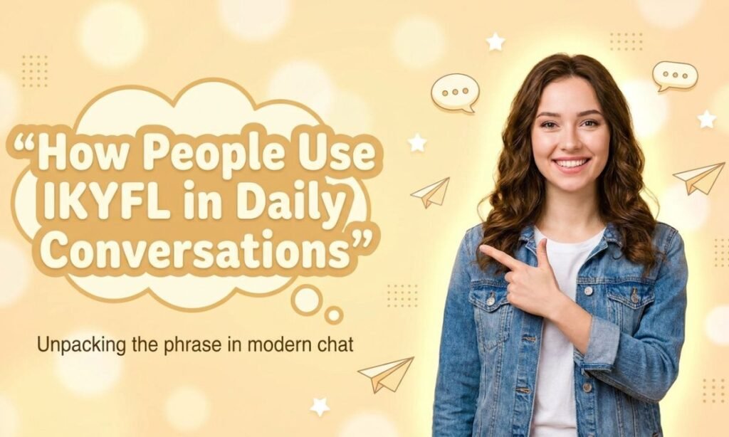 how-people-use-ikyfl-in-daily-conversations